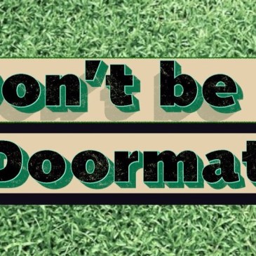 Don't be a doormat.