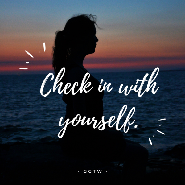 Check in with yourself. #ggtw