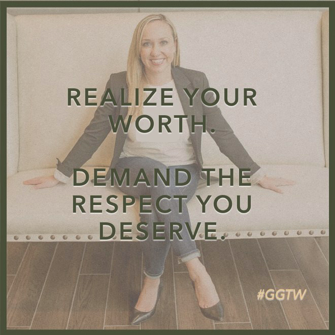 Realize your worth. Demand the respect you deserve.