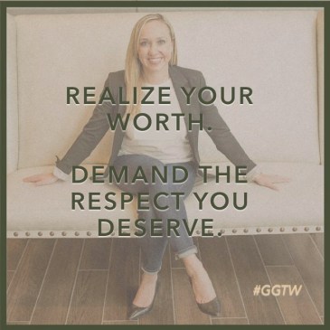 Realize your worth. Demand the respect you deserve.