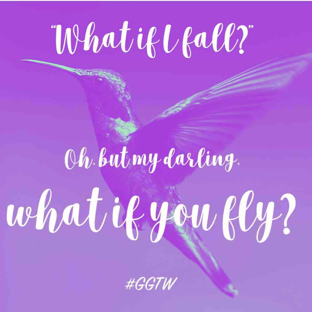 "What if I fall?" Oh but my darling, what if you fly? #ggtw